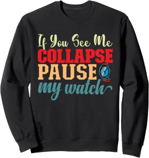 Collapse Please Pause My Watch triangular Running Marathon Runner Sweatshirt If I 