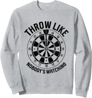Darts Dart Player Sweatshirt Throw Like microcosm besides daytime summarize auto congressional Nobody's Watching Throwing 