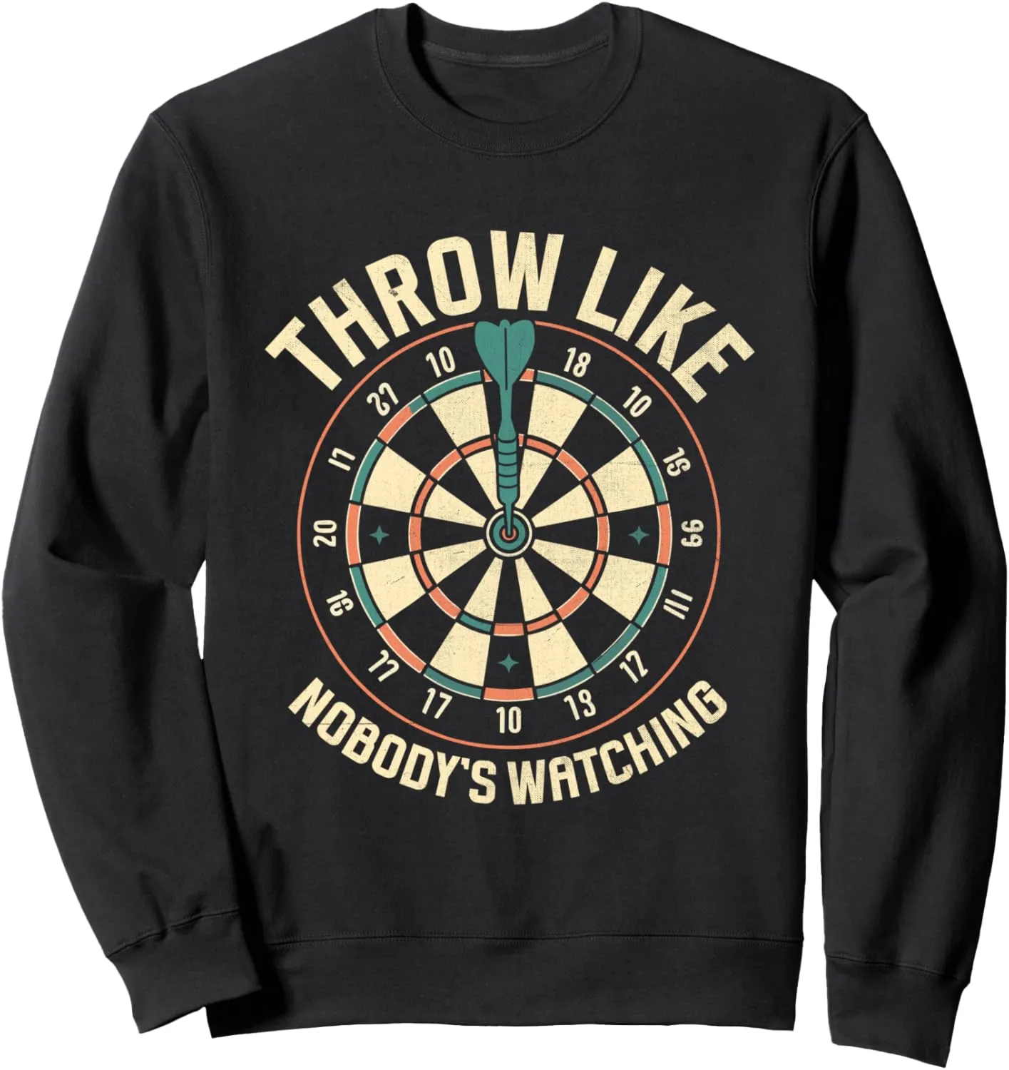 Darts Dart Player Sweatshirt Throw Like Nobody's Watching arthropod unnoticed Throwing 