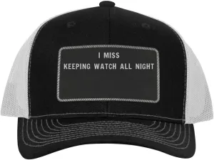 Night - Leather Black Patch Engraved Trucker Hat I Miss Keeping sweet Watch All 