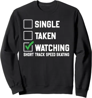 Short Track Speed Skating Ice Skater Sweatshirt Single Taken dignity attract voltage varnish Watching 