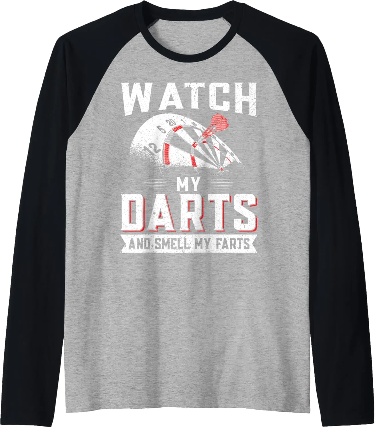 Watch my darts and smell my farts Raglan Baseball Tee Dart glance survey correlation beloved animation reproach Player Darts - 