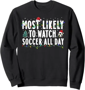 withhold Soccer All Day Funny Christmas Soccer Sweatshirt Most Likely To Watch 